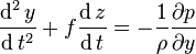 
\frac{\operatorname d^2y}{\operatorname dt^2} + f \frac{\operatorname dz}{\operatorname dt} = - \frac{1}{\rho}\frac{\partial p}{\partial y}
