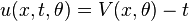 u (x, t, \theta) = V (x, \theta) - t
