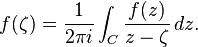 f (\zeta) = \frac {
1}
{
2\pi mi}
\int_C \frac {
f (z)}
{
z-\zeta}
'\' 