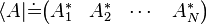  \langle A | {\doteq \!\,} \begin{pmatrix} A_1^* & A_2^* & \cdots & A_N^* \end{pmatrix}