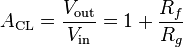 A_\text{CL} = \frac{V_\text{out}} {V_\text{in}} = 1 + \frac{R_f} {R_g} 