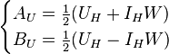 
\begin{cases}
A_U = \tfrac{1}{2}(U_H + I_HW)\\
B_U = \tfrac{1}{2}(U_H - I_HW)\\
\end{cases}
