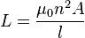  L = \frac{\mu_0 n^2 A}{l} 