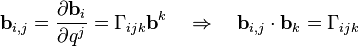 
\mathbf{b}_{i,j} = \frac{\partial \mathbf{b}_i}{\partial q^j} = \Gamma_{ijk}\mathbf{b}^k \quad \Rightarrow \quad
\mathbf{b}_{i,j} \cdot \mathbf{b}_k = \Gamma_{ijk}
