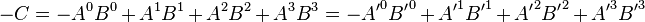 - C = - A^0 B^0-+ A^1 B^1-+ A^2 B^2-+ A^3 B^3 = - {
A'}
^ 0 {
B'}
^ 0-+ {
A'}
^ 1 {
B'}
^ 1-+ {
A'}
^ 2 {
B'}
^ 2-+ {
A'}
^ 3 {
B'}
^ 3