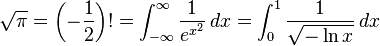 \sqrt{\pi} = \left(-\frac{1}{2}\right)! = \int_{-\infty }^{\infty } \frac {1}{e^{x^2}} \, dx  = \int_{0 }^{1} \frac {1}{\sqrt{-\ln x}} \, dx 