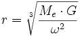 r = \sqrt[3]{\frac{M_e \cdot G}{\omega^2}}