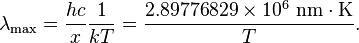 \lambda_\maks = {
hc\over x}
{
1\over kT}
= {
2.89776829 \time'oj 10^6 '\' 