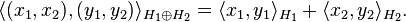 \langle (ks_1, ks_2), (i_1, i_2) \rangle_ {
H_1\oplus H_2}
= \langle ks_1, i_1\rangle_ {
H_1}
+ \langle ks_2, i_2\rangle_ {
H_2}
.