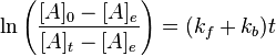 \ln \left (\frac {
[A] _0 - [A] _e}
{
[A] _t - [A] _e}
\right) = (k_f + k_b) t