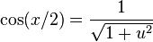 \ \cos (x/2)= \frac {1}{\sqrt {1+ u^2}} 