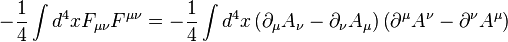 - {
1\over 4}
\int d^4ks F_ {
\mu \nu}
F^ {
\mu \nu}
= - {
1\over 4}
\int d^4ks \left (\partial_ {
\mu}
A_ {
\nu}
- \partial_ {
\nu}
A_ {
\mu}
\right) \left (\partial^ {
\mu}
A^ {
\nu}
- \partial^ {
\nu}
A^ {
\mu}
\right)