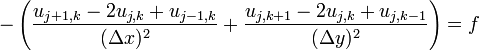 - \left (\frac {u_ {j 1, k} - 2u_ {j, k} +u_ {j- 1, k}} {(\Delta x) ^2} + \frac {u_ {j, k 1} - 2u_ {j, k} +u_ {j, k- 1}} {(\Delta y) ^2} \right) = f