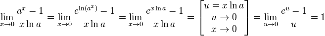 
\lim_{x \to 0}\frac{a^x - 1}{x \ln a} =
\lim_{x \to 0}\frac{e^{\ln(a^x)} - 1}{x \ln a} =
\lim_{x \to 0}\frac{e^{x \ln a} - 1}{x \ln a} =
\left [ \begin{matrix}
  u = x \ln a \\
  u \to 0 \\
  x \to 0
\end{matrix} \right ] =
\lim_{u \to 0}\frac{e^u - 1}{u} = 1