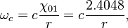 
  \omega_{c} = c \frac{\chi_{01}}{r} = c \frac{2.4048}{r},
