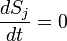 \frac {
dS_j}
{
dt}
= 0