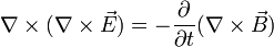 \nabla \times(\nabla \times \vec{E})=-\frac{\partial }{\partial t} (\nabla \times \vec{B})