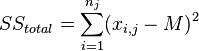 
SS_{total} = \sum_{i = 1}^{n_j} (x_{i,j} - M)^2 
