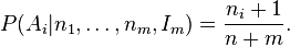 P (A_i|
n_1, \ldots, n_m, I_m) = {
n_i + 1 \over n + m}
.