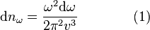 
        \mathrm{d}n_{\omega}= \frac{\omega^2 \mathrm{d} \omega}{2 \pi^2 v^3}  \qquad\qquad (1)
