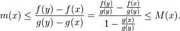 m (x) \le \frac {
f (y) - f (x)}
{
g (y) - g (x)}
\frac {
\frac {
f (y)}
{
g (y)}
\frac {
f (x)}
{
g (y)}
}
{
1-\frac {
g (x)}
{
g (y)}
}
\le M (x).