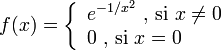 f(x)=\left\{\begin{array}{l}
e^{-1/x^2}\text{ , si }x\neq0\\
0\text{ , si }x=0
\end{array}\right.