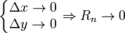 
\left\{\begin{matrix} \Delta x \rightarrow 0 \\ \Delta y \rightarrow 0 \end{matrix}\right.
\Rightarrow R_n \rightarrow 0
