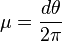 \mu=\frac{d\theta}{2\pi}