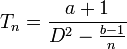 T_n = \frac {
+ 1}
{
D^2 - \frac {
b - 1}
{
n}
}