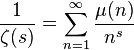 \frac1{\zeta(s)}=\sum_{n=1}^\infty\frac{\mu(n)}{n^s}