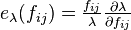 \tekststile e_ {
\lambda}
(f_ {
ij}
)
= \frac {
f_ {
ij}
}
{
\lambda}
\frac {
\partial \lambda}
{
\partial f_ {
ij}
}