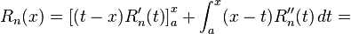 R_n(x) = \left[{(t - x)R_n'(t)}\right]_{a}^{x} + \int_{a}^{x} (x-t) R_n''(t)\, dt =