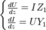 
\begin{cases}
\frac{dU}{dz} = IZ_1\\
\frac{dI}{dz} = UY_1\\
\end{cases}
