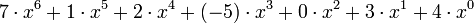 7\cdot x^6+1\cdot x^5 + 2\cdot x^4 + (- 5) \cdot x^3 + 0\cdot x^2 + 3\cdot x^1 4\cdot x^0\,