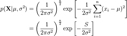 \begin{align}
p(\mathbf{X}|\mu,\sigma^2) &= \left(\frac{1}{2\pi\sigma^2}\right)^{\frac{n}{2}} \exp\left[-\frac{1}{2\sigma^2} \sum_{i=1}^n (x_i-\mu)^2\right] \\
&= \left(\frac{1}{2\pi\sigma^2}\right)^{\frac{n}{2}} \exp\left[-\frac{S}{2\sigma^2}\right]
\end{align}