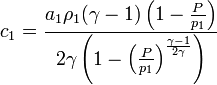  
c_1 =  \frac{a_1 \rho_1 (\gamma - 1) \left( 1 - \frac{P}{p_1}\right) }{2 \gamma \left( 1 - \left( \frac{P}{p_1} \right)^{\frac{\gamma -1}{2 \gamma }}\right)}
