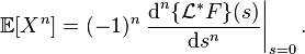 \matb E [X^n] = (- 1)^ n \left.
\frac {
\tekst {
d}
^ n '\' 