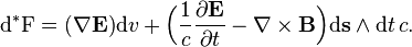 
\mathrm{d}^*\mathrm{F}=(\nabla\mathbf{E})\mathrm{d}v +\Bigl( \frac{1}{c}\frac{\partial\mathbf{E}}{\partial t}- \nabla\times\mathbf{B}\Bigr) \mathrm{d}\mathbf{s} \wedge \mathrm{d}t\,c.
