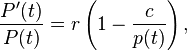 \frac {
P' (t)}
{
P (t)}
= r \left (1 - \frac {
c}
{
p (t)}
\right),