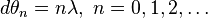 ~ d \theta_n = n \lambda,~ n=0,1,2,\ldots