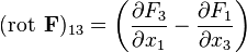 (\operatorname{rot}\;\mathbf F)_{13} =
\left(\frac{\partial F_3}{\partial x_1} - \frac{\partial F_1}{\partial x_3}\right)