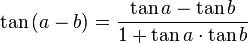  \tan \left ( a - b \right ) = \frac{\tan a - \tan b}{1 + \tan a\cdot\tan b} 