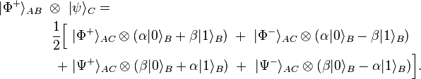 
\begin{align}
|\Phi^+\rangle_{AB} \ \otimes\ | & \psi\rangle_C = \\
\frac{1}{2} \Big \lbrack
\ & |\Phi^+\rangle_{AC} \otimes (\alpha |0\rangle_B + \beta|1\rangle_B)
\ + \ |\Phi^-\rangle_{AC} \otimes (\alpha |0\rangle_B - \beta|1\rangle_B) \\
\ + \ & |\Psi^+\rangle_{AC} \otimes (\beta |0\rangle_B + \alpha|1\rangle_B)
\ + \ |\Psi^-\rangle_{AC} \otimes (\beta |0\rangle_B - \alpha|1\rangle_B) \Big \rbrack . \\
\end{align}

