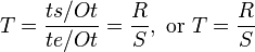 T = \frac {
t/Eksteren}
{
teo/Eksteren}
= \frac {
R}
{
S}
, \tekst {
aŭ}
T = \frac {
R}
{
S}
'\' 