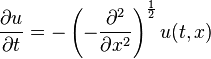 \frac{\partial u}{\partial t} = -\left (-\frac{\partial^2}{\partial x^2} \right)^{\frac{1}{2}}u(t,x)