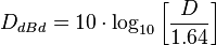 D_ {
dBd}
= 10-\cdot \log_ {
10}
\left [\frac {
D}
{
1.64}
\right]