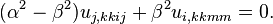 (\alpha^2-\beta^2) u_ {
j, kij}
+\beta^2u_ {
mi, km}
= 0.
'\' 