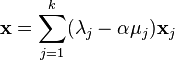 \matbf {
x}
= \sum_ {
j 1}
^ k (\lambda_j-\alpha\mu_j) \matbf {
x}
_j