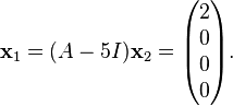 \bold ks_1 = (A - 5I) \bold ks_2 = \begin {
pmatriks}
2 \ 0 \ 0 \ 0 \end {
pmatriks}
.