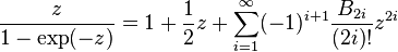 \frac {
z}
{
1-\exp (- z)}
= 1-+ \frac {
1}
{
2}
z+ \sum_ {
i 1}
^\infty (- 1)^ {
i+1}
\frac {
B_ {
2i}
}
{
(2i)!
}
z^ {
2i}